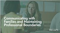 Communicating with Families and Maintaining Professional Boundaries