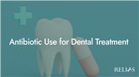 Antibiotic Use for Dental Treatment