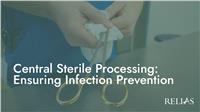 Central Sterile Processing: Ensuring Infection Prevention