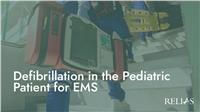 Defibrillation in the Pediatric Patient for EMS
