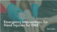 Emergency Interventions for Hand Injuries for EMS