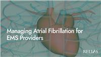 Managing Atrial Fibrillation for EMS Providers