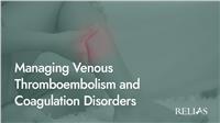 Managing Venous Thromboembolism and Coagulation Disorders
