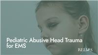 Pediatric Abusive Head Trauma for EMS