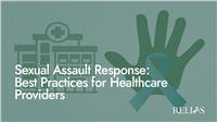 Sexual Assault Response: Best Practices for Healthcare Providers