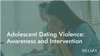 Adolescent Dating Violence: Awareness and Intervention