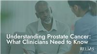 Understanding Prostate Cancer: What Clinicians Need to Know
