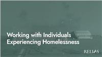 Working with Individuals Experiencing Homelessness