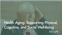 Health Aging: Supporting Physical, Cognitive, and Social Well-Being