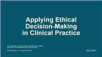 Applying Ethical Decision-Making in Clinical Practice