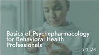 Basics of Psychopharmacology for Behavioral Health Professionals