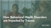 How Behavioral Health Disorders are Impacted by Trauma