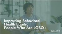 Improving Behavioral Health Equity: People Who Are LGBQ+