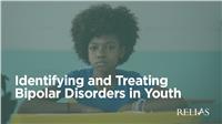 Identifying and Treating Bipolar Disorders in Youth