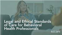 Legal and Ethical Standards of Care for Behavioral Health Professionals