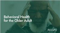 Behavioral Health for the Older Adult