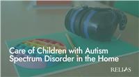 Care of Children with Autism Spectrum Disorder in the Home