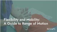 Flexibility and Mobility: A Guide to Range of Motion
