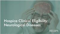 Hospice Clinical Eligibility: Neurological Diseases