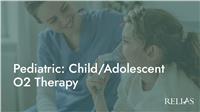 Pediatric: Child/Adolescent O2 Therapy