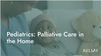 Pediatrics: Palliative Care in the Home