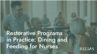 Restorative Programs in Practice: Dining and Feeding for Nurses