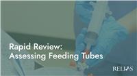 Rapid Review: Assessing Feeding Tubes