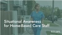 Situational Awareness for Home-Based Care Staff