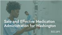 Safe and Effective Medication Administration for Washington