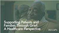 Supporting Patients and Families Through Grief: A Healthcare Perspective