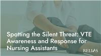 Spotting the Silent Threat: VTE Awareness and Response for Nursing Assistants