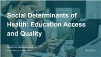 Social Determinants of Health: Education Access and Quality