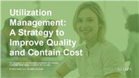 Utilization Management: A Strategy to Improve Quality and Contain Cost