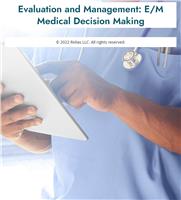 Evaluation and Management: E/M Medical Decision Making