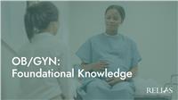 OB/GYN: Foundational Knowledge