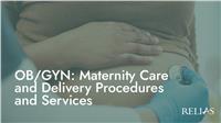 OB/GYN: Maternity Care and Delivery Procedures and Services