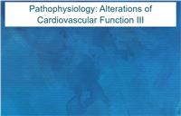 Pathophysiology: Alterations of Cardiovascular Function III