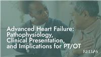 Advanced Heart Failure: Pathophysiology, Clinical Presentation, and Implications for PT/OT