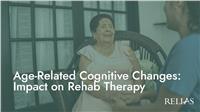 Age-Related Cognitive Changes: Impact on Rehab Therapy