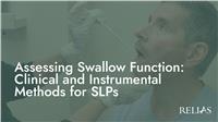 Assessing Swallow Function: Clinical and Instrumental Methods for SLPs