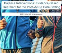 Balance Interventions: Evidence-Based Treatment for the Post-Acute Care Setting