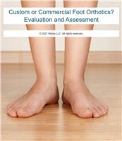 Custom or Commercial Foot Orthotics? Evaluation & Assessment