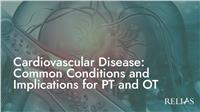 Cardiovascular Disease: Common Conditions and Implications for PT and OT