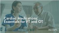 Cardiac Medications: Essentials for PT and OT