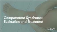 Compartment Syndrome: Evaluation and Treatment