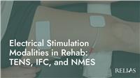 Electrical Stimulation Modalities in Rehab: TENS, IFC, and NMES