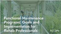 Functional Maintenance Programs: Goals and Implementation for Rehab Professionals