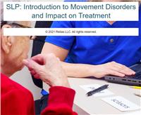 SLP: Introduction to Movement Disorders and Impact on Treatment