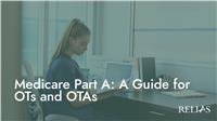 Medicare Part A: A Guide for OTs and OTAs