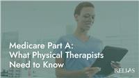 Medicare Part A: What Physical Therapists Need to Know